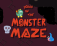 Down in the Monster Maze